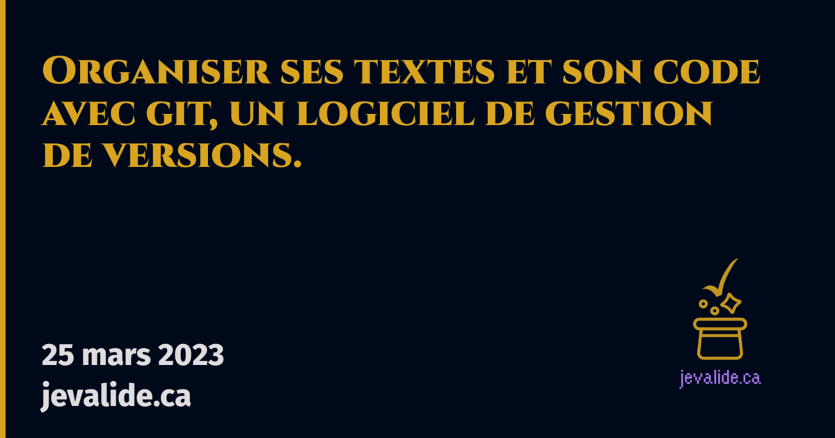 Organiser ses textes et son code avec git, un logiciel de gestion de ...